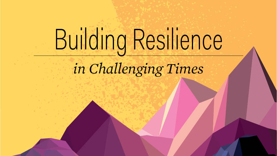 Building Resilience in Tough Times